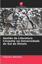 Gestão da Literatura Cinzenta na Universidade do Sul do Illinois af Francisca Okoroma