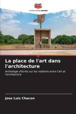 La place de l'art dans l'architecture af Jose Luis Chacon