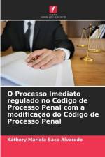 O Processo Imediato regulado no Código de Processo Penal com a modificação do Código de Processo Penal af Káthery Mariela Saca Alvarado