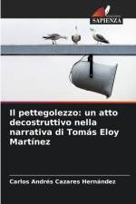 Il pettegolezzo: un atto decostruttivo nella narrativa di Tomás Eloy Martínez af Carlos Andrés Cazares Hernández