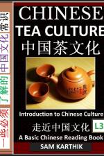 Chinese Tea Culture Guide to Enjoying the World's Best Teas, Story of Ancient Tea Art, History and Drinking Ceremony (Simplified Characters with Pinyin, Graded Reader, Level 3) af Sam Karthik