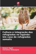 Cultura e integração dos refugiados no Uganda: Um caso de refugiados somalis af Robert Ogali