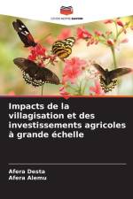 Impacts de la villagisation et des investissements agricoles à grande échelle af Afera Desta