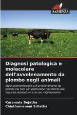 Diagnosi patologica e molecolare dell'avvelenamento da piombo negli animali af Karamala Sujatha