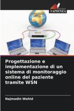 Progettazione e implementazione di un sistema di monitoraggio online del paziente tramite WSN af Najmadin Wahid
