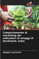 Comportamento di marketing dei coltivatori di ortaggi di Jharkhand, India af Abhijeet Satpathy