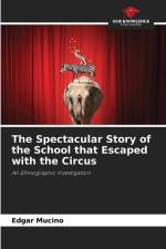 The Spectacular Story of the School that Escaped with the Circus af Edgar Mucino