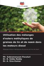 Utilisation des mélanges d'esters méthyliques de graines de lin et de neem dans les moteurs diesel af Subramanyam Pavuluri