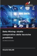 Data Mining: studio comparativo delle tecniche predittive af Khalid Balar