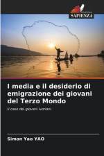I media e il desiderio di emigrazione dei giovani del Terzo Mondo af Simon Yao Yao