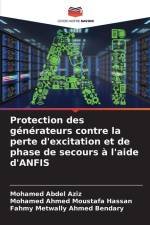 Protection des générateurs contre la perte d'excitation et de phase de secours à l'aide d'ANFIS af Mohamed Abdel Aziz