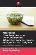 Alterações fisiobioquímicas no feijão-mungo em diferentes concentrações de água do mar salgada af Rishee K. Kalaria