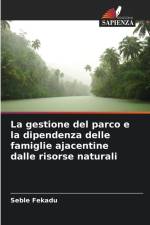 La gestione del parco e la dipendenza delle famiglie ajacentine dalle risorse naturali af Seble Fekadu