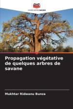 Propagation végétative de quelques arbres de savane af Mukhtar Ridwanu Bunza