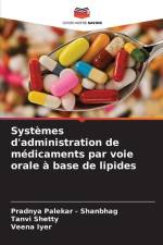 Systèmes d'administration de médicaments par voie orale à base de lipides af Pradnya Palekar - Shanbhag
