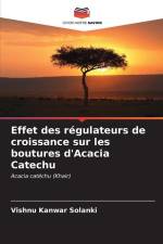 Effet des régulateurs de croissance sur les boutures d'Acacia Catechu af Vishnu Kanwar Solanki