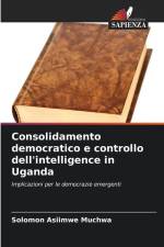 Consolidamento democratico e controllo dell'intelligence in Uganda af Solomon Asiimwe Muchwa