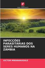 INFECÇÕES PARASITÁRIAS DOS SERES HUMANOS NA ZÂMBIA af Victor Mwanakasale