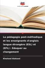 La pédagogie post-méthodique et les enseignants d'anglais langue étrangère (ESL) et (EFL) : Éduquer au changement af Kholood Alakawi