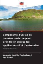 Composants d'un lac de données moderne pour prendre en charge les applications d'IA d'entreprise af Venkata Karthik Penikalapati