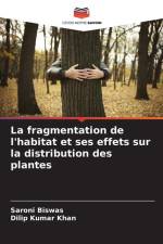 La fragmentation de l'habitat et ses effets sur la distribution des plantes af Saroni Biswas