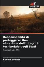 Responsabilità di proteggere: Una violazione dell'integrità territoriale degli Stati af Kehinde Emeribe