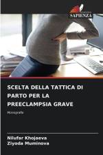 SCELTA DELLA TATTICA DI PARTO PER LA PREECLAMPSIA GRAVE af Nilufar Khojaeva
