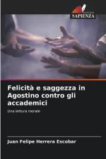 Felicità e saggezza in Agostino contro gli accademici af Juan Felipe Herrera Escobar