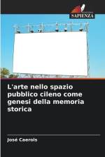 L'arte nello spazio pubblico cileno come genesi della memoria storica af José Caerols