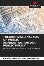 THEORETICAL ANALYSIS OF PUBLIC ADMINISTRATION AND PUBLIC POLICY af Antonio Fernando Martínez Beltrán