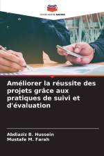 Améliorer la réussite des projets grâce aux pratiques de suivi et d'évaluation af Abdiaziz B. Hussein