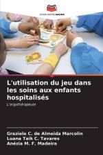 L'utilisation du jeu dans les soins aux enfants hospitalisés af Graziele C. de Almeida Marcolin