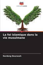 La foi islamique dans la vie musulmane af Nurdeng Deuraseh