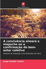 A convivência aimará e mapuche ou a confirmação do bem-estar coletivo af Jorge Rueda Castro