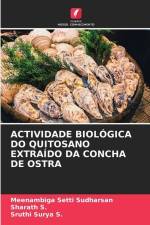 ACTIVIDADE BIOLÓGICA DO QUITOSANO EXTRAÍDO DA CONCHA DE OSTRA af Meenambiga Setti Sudharsan