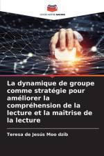 La dynamique de groupe comme stratégie pour améliorer la compréhension de la lecture et la maîtrise de la lecture af Teresa de Jesús Moo dzib
