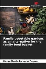 Family vegetable gardens as an alternative for the family food basket af Carlos Alberto Barbecho Rosado