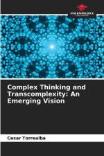 Complex Thinking and Transcomplexity: An Emerging Vision af Cesar Torrealba