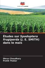 Études sur Spodoptera frugiperda (J. E. SMITH) dans le maïs af Dhruv Chaudhary
