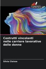 Costrutti vincolanti nelle carriere lavorative delle donne af Silvia Claisse