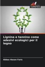Lignina e tannino come adesivi ecologici per il legno af Abbas Hasan Faris