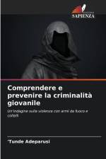 Comprendere e prevenire la criminalità giovanile af 'Tunde Adeparusi
