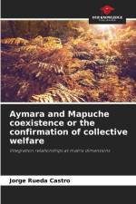 Aymara and Mapuche coexistence or the confirmation of collective welfare af Jorge Rueda Castro