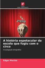 A história espetacular da escola que fugiu com o circo af Edgar Mucino