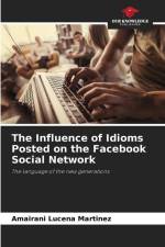 The Influence of Idioms Posted on the Facebook Social Network af Amairani Lucena Martinez