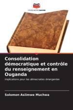 Consolidation démocratique et contrôle du renseignement en Ouganda af Solomon Asiimwe Muchwa