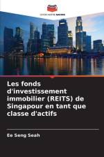 Les fonds d'investissement immobilier (REITS) de Singapour en tant que classe d'actifs af Ee Seng Seah