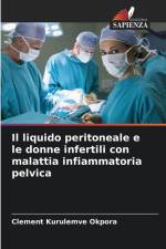 Il liquido peritoneale e le donne infertili con malattia infiammatoria pelvica af Clement Kurulemve Okpora