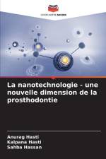 La nanotechnologie - une nouvelle dimension de la prosthodontie af Anurag Hasti