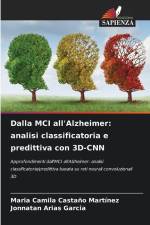 Dalla MCI all'Alzheimer: analisi classificatoria e predittiva con 3D-CNN af Maria Camila Castaño Martínez